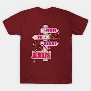 Mom Is Right. Always. - Funny Mother's Day T-Shirt